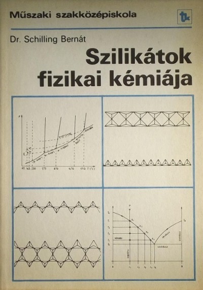 Schilling Bernát - Szilikátok fizikai kémiája
