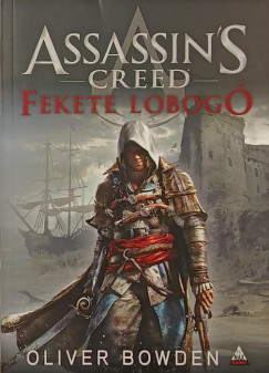 Oliver Bowden - Assassin's Creed: Fekete lobog�