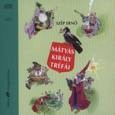 Szép Ernő - Tomasevics Zorka - Mátyás király tréfái - Hangoskönyv