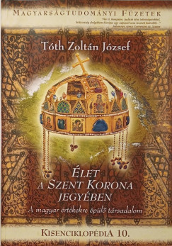 Tth Zoltn Jzsef - let a szent korona jegyben - A magyar rtkekre pl trsadalom