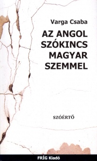 Varga Csaba - Az angol szkincs magyar szemmel