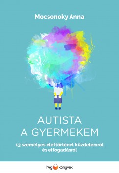 Mocsonoky Anna - Autista a gyermekem