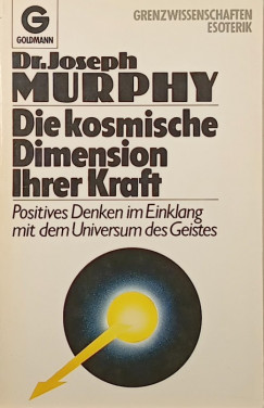 Dr. Joseph Murphy - Die kosmische Dimension Ihrer Kraft