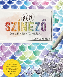 Kendra Norton - NEM sznez - Egy llekemel utazs