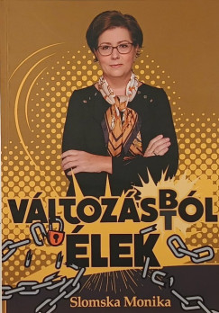 Slomska Monika - V�ltoz�sb�l �lek
