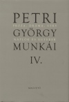 Petri Gy�rgy - Petri Gy�rgy munk�i IV. - Pr�za, dr�ma, vers