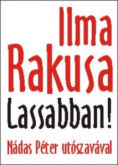 Ilma Rakusa - Lassabban!