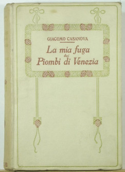 Giacomo Casanova - La mia fuga dai Piombi di Venezia