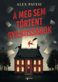Alex Pavesi - A meg sem trtnt gyilkossgok