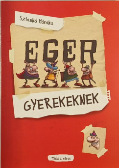 Szlaukó Mónika - Eger gyerekeknek