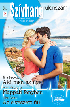 Amy Andrews - Szívhang különszám 87. - Aki mer, az nyer; Nappali fényben; Az elveszett fiú