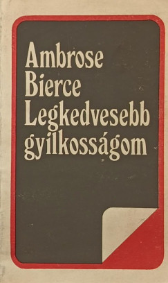 Ambrose Bierce - Legkedvesebb gyilkoss�gom