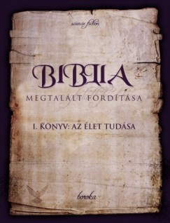 , Boroka - Biblia Megtallt Fordtsa I. knyv: Az let Tudsa