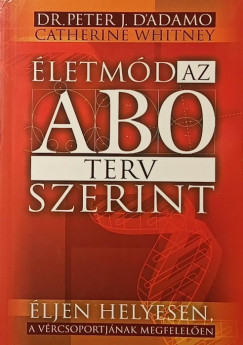 Dr. Peter J. D'Adamo - Catherine Whitney - �letm�d az AB0 terv szerint