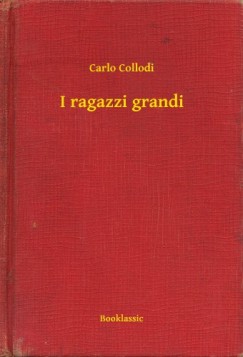 Carlo Collodi - I ragazzi grandi