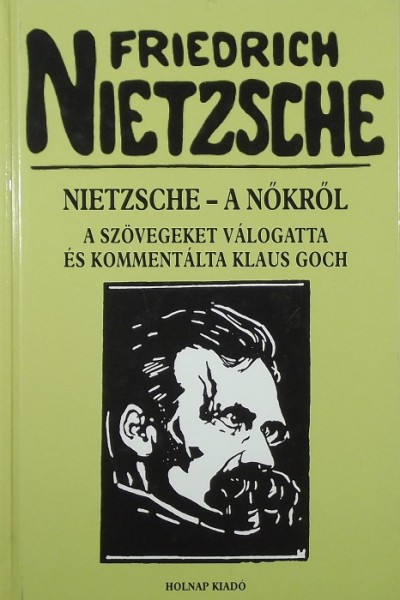 Friedrich Nietzsche - Klaus Goch (Vál.) - Nietsche - A nőkről