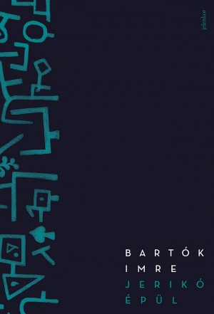 Bartók Imre - Jerikó épül Bartók Imre - Jerikó épül