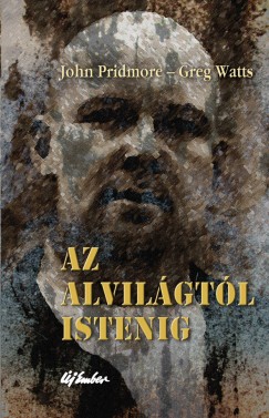 John Pridmore - Greg Watts - Az alvilgtl Istenig