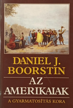 Daniel J. Boorstin - Az amerikaiak - A gyarmatos�t�s kora