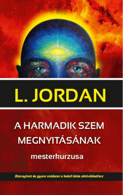 L. Jordan - A harmadik szem megnyitsnak mesterkurzusa