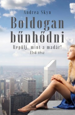 Andrea Skyn - Boldogan b�nh�dni. Rep�lj, mint a mad�r!