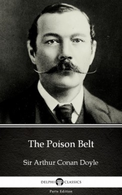 Arthur Conan Doyle - The Poison Belt by Sir Arthur Conan Doyle (Illustrated)