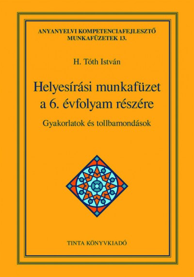 H. Tóth István  (Szerk.) - Helyesírási munkafüzet a 6. évfolyam részére