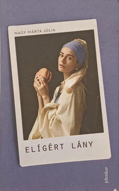 Nagy Márta Júlia - Elígért lány
