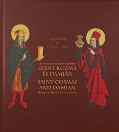 Langer Róbert - Vértesaljai László - Szent Kozma és Damján - Saint Cosmas and Damian