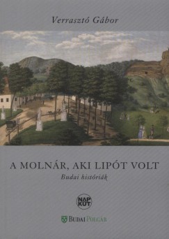 Verraszt Gbor - A molnr, aki Lipt volt