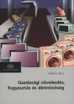 Tomka Bla - Gazdasgi nvekeds, fogyaszts s letminsg