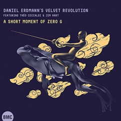 Daniel Erdmann's Velvet Revolution - A Short Moment of Zero G CD