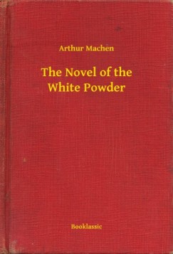 Arthur Machen - The Novel of the White Powder