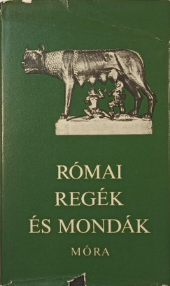 Balzs Sndor   (Szerk.) - Rmai regk s mondk