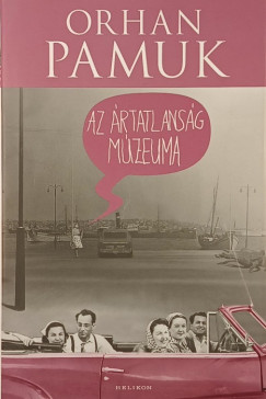 Orhan Pamuk - Az ártatlanság múzeuma