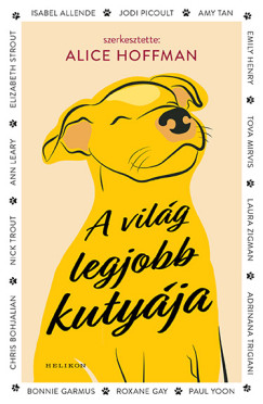 Alice Hoffman - A világ legjobb kutyája