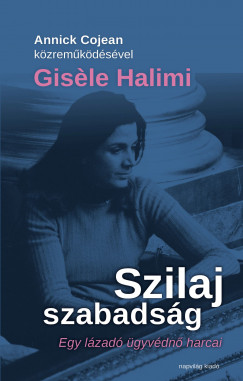 Annick Cojean - Gisele Halimi - Szilaj szabadsg