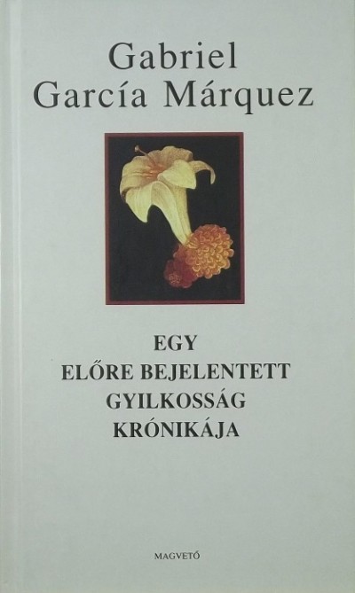 Gabriel García Márquez - Egy előre bejelentett gyilkosság krónikája