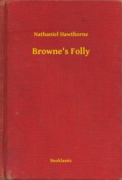 Nathaniel Hawthorne - Brownes Folly