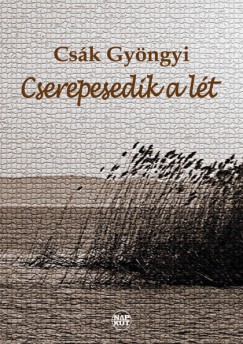 Csák Gyöngyi - Cserepesedik a lét
