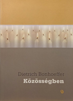 Dietrich Bonhoeffer - K�z�ss�gben