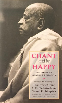 Bhaktivedanta Swami Prabhupada - Chant and be Happy