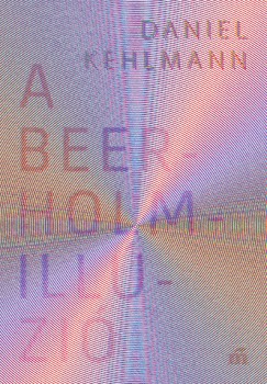 Daniel Kehlmann - A Beerholm-illúzió