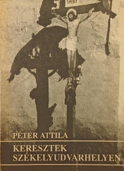 P�ter Attila - Keresztek Sz�kelyudvarhelyen