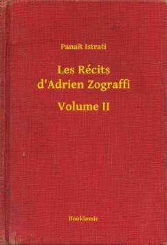 Panait Istrati - Les R�cits d'Adrien Zograffi - Volume II
