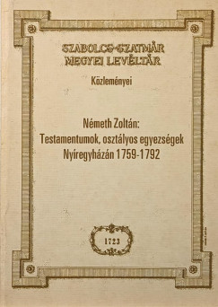 Testamentumok, osztályos egyezségek Nyíregyházán 1759-1792
