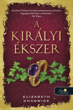 Elizabeth Chadwick - A kir�lyi �kszer