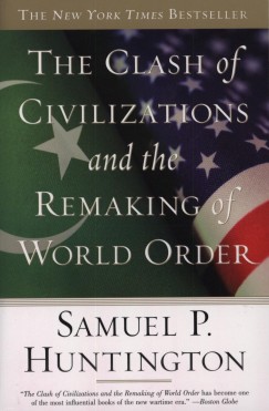 Samuel P. Huntington - The Clash of Civilizations and the Remaking of World Order