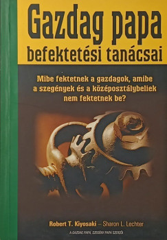 Robert T. Kiyosaki - Sharon L. Lechter - Gazdag papa befektet�si tan�csai