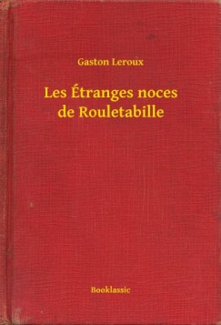 Gaston Leroux - Les �tranges noces de Rouletabille